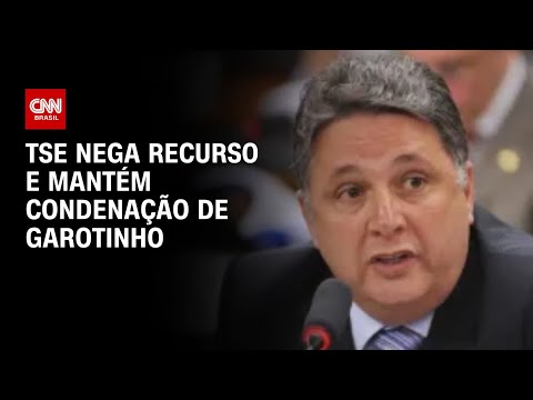 ​TSE nega recurso e mantém condenação de Garotinho | CNN ARENA