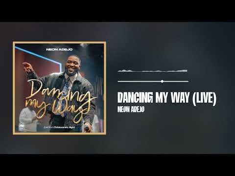 Neon Adejo – Dancing My Way (Live) [Official Audio]