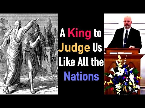 A King to Judge Us Like All the Nations - Pastor Patrick Hines Sermon