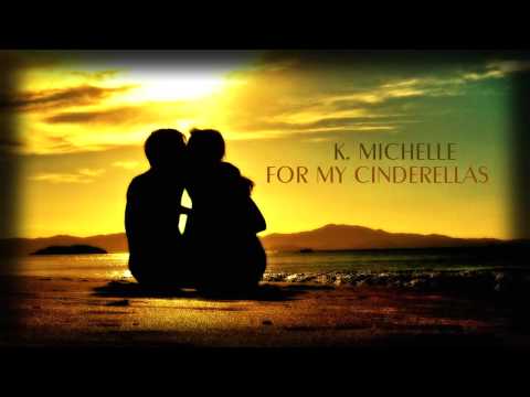 K. Michelle - For My Cinderellas