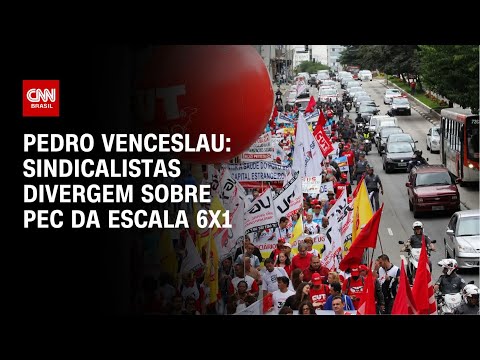 Pedro Venceslau: Sindicalistas divergem sobre PEC da escala 6x1 | CNN 360°