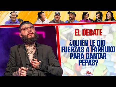 ¿Quién le Dío Fuerzas a FARRUKO para Cantar PEPAS? El Debate