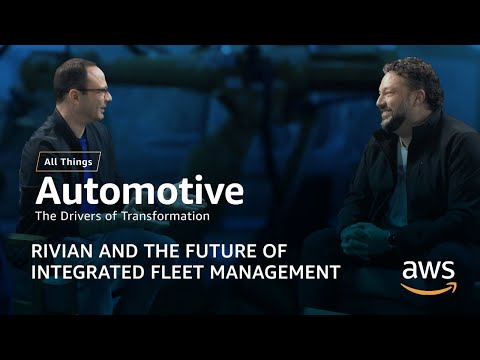 Rivian and the Future of Integrated Fleet Management | AWS All Things Automotive: Season 2