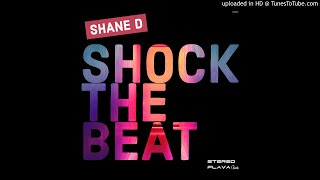 Shane D - Shock The Beat (Original Mix) - Extended Preview