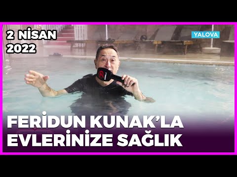 Dr. Feridun Kunak’la Evlerinize Sağlık - Yalova | 2 Nisan 2022