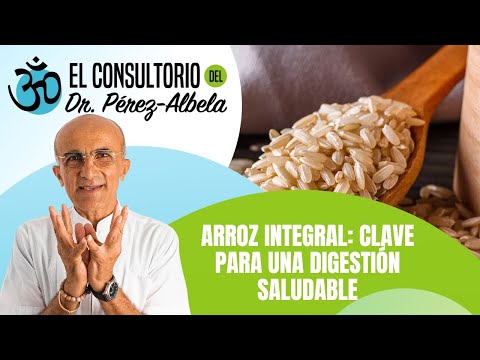 Arroz integral: clave para una digestión saludable | #ElConsultorioDelDr.PérezAlbela👨‍⚕🥗🏃‍♀