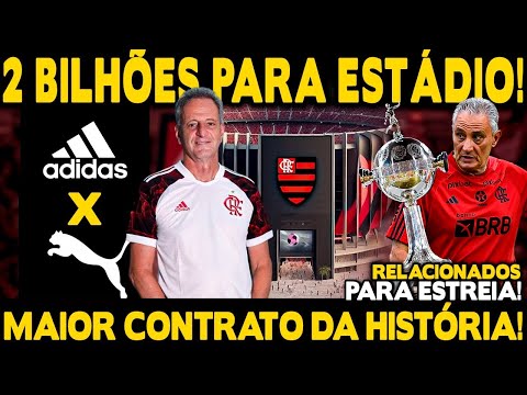 2 BILHÕES PARA ESTÁDIO DO FLAMENGO! MAIOR CONTRATO DA HISTÓRIA! ADIDAS VS PUMA! RELACIONADOS LIBERTA