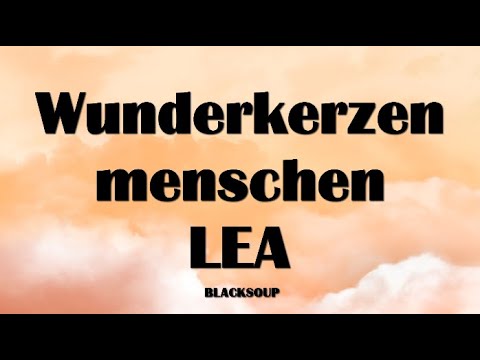 LEA - Wunderkerzenmenschen Lyrics