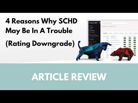 4 Reasons Why SCHD May Be In A Trouble | Article Review