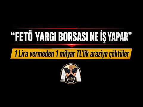 FETÖ yargı borsası, ne iş yapar - 1 Lira vermeden, 1 Milyar TL değerindeki 3 dönüm araziye çöktüler