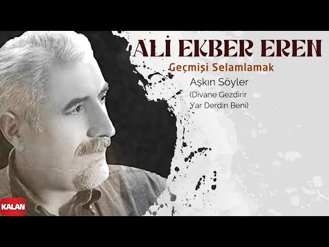 Ali Ekber Eren - Aşkın Söyler I Geçmişi Selamlamak © 2022 Kalan Müzik