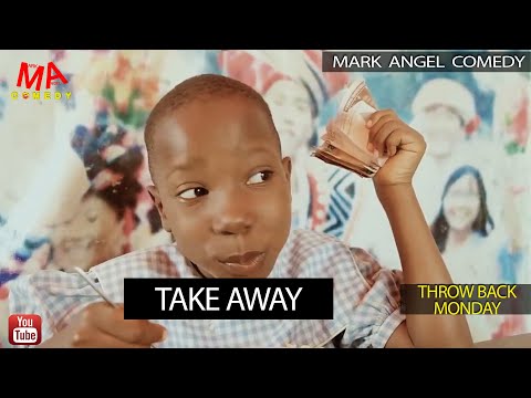 TAKE AWAY (Mark Angel Comedy) (Throw Back Monday)
