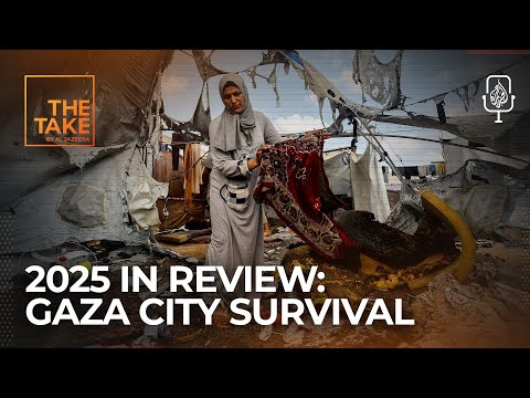 2025 in review: What does survival look like in Gaza City? | The Take