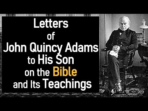 Letters of John Quincy Adams to His Son, on the Bible and Its Teachings - John Quincy Adams