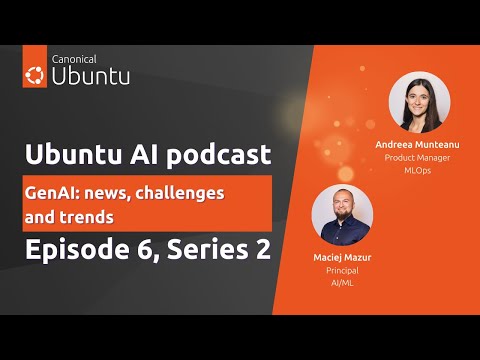 Ubuntu AI | S2E7 | GenAI: news, challenges and trends