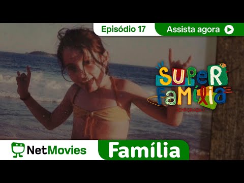 Super Família - Ep. 17 - SÉRIE COMPLETA E GRÁTIS | NetMovies Família