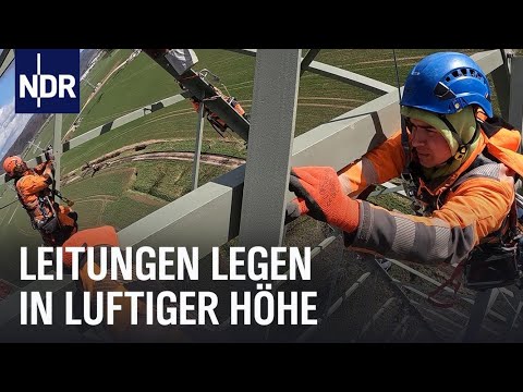 Energieversorgung: Leitungen legen in luftiger Höhe | Die Nordreportage | NDR Doku