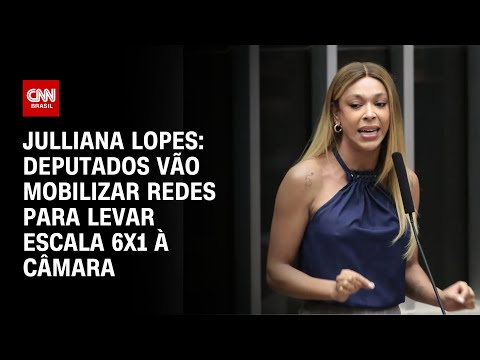 ​Julliana Lopes: Deputados vão mobilizar redes para levar escala 6×1 à Câmara | CNN ARENA