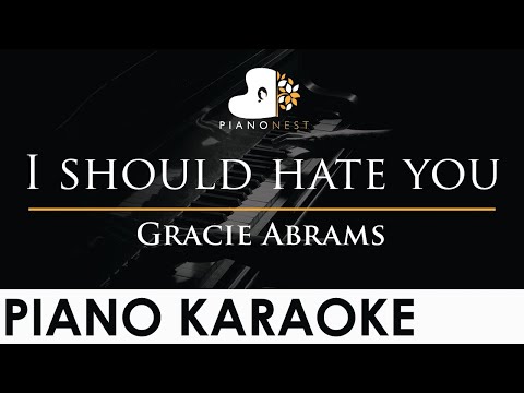 Gracie Abrams - I should hate you - Piano Karaoke Instrumental Cover with Lyrics