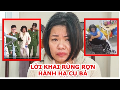 Lời khai rùng rợn Vụ cụ bà 82 tuổi ở Hà Nội bị đánh, Nữ giúp việc hành hạ cụ bà 82 tuổi đã nhận tội