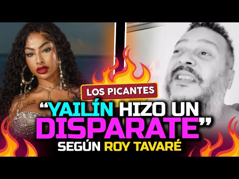 Yailin La Mas Viral "Hizo un disparate" segun Roy Tavaré | Vive el Espectáculo