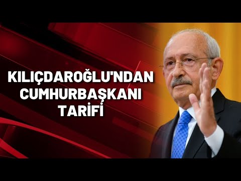 Kemal Kılıçdaroğlu'ndan bir cumhurbaşkanı tarifi daha geldi