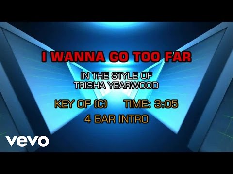 Trisha Yearwood - I Wanna Go Too Far (Karaoke) - UCQHthJbbEt6osR39NsST13g