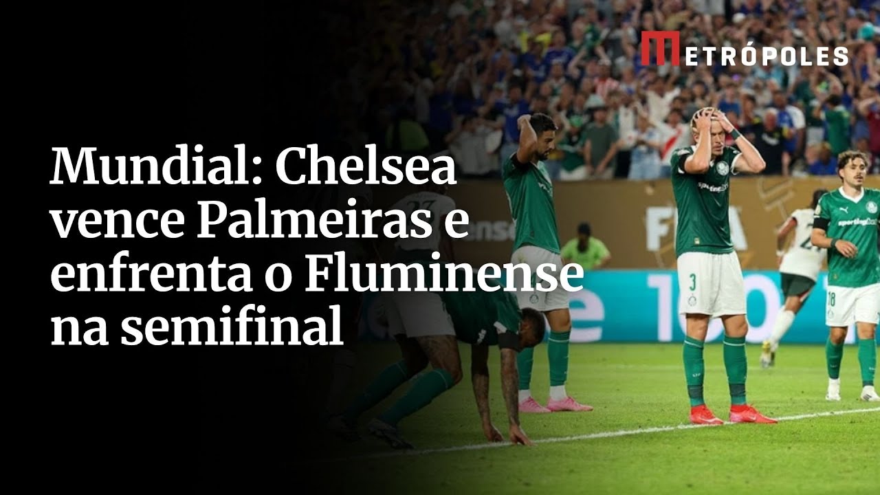 Mundial: Chelsea vence Palmeiras e enfrenta o Fluminense na semifinal