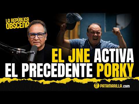 El JNE activa el precedente Porky | LA REPÚBLICA OBSCENA