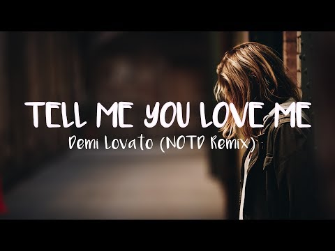 Demi Lovato - Tell Me You Love Me (Lyric Video) [NOTD Remix] - UCwIgPuUJXuf2nY-nKsEvLOg