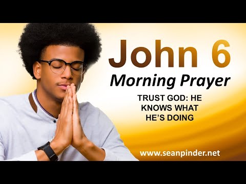 TRUST God, HE KNOWS What Hes Doing - Morning Prayer