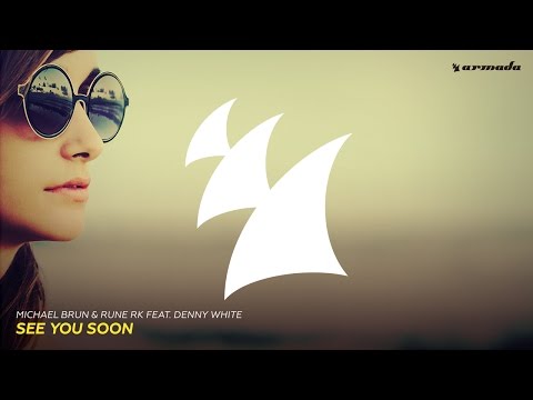 Michael Brun & Rune RK feat. Denny White - See You Soon (Original Mix) - UCGZXYc32ri4D0gSLPf2pZXQ
