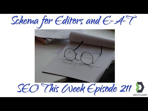 Schema for Editors and E-A-T - SEO This Week Episode 211