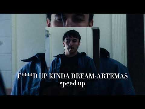 Artemas-F****d up kinda dream speed up