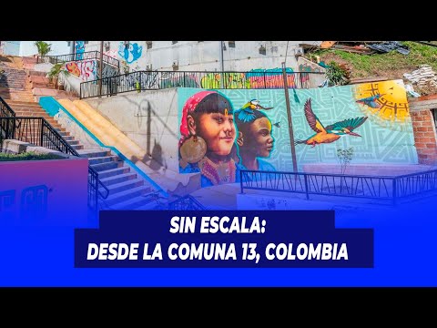 Sin Escala: Desde la Comuna 13, Colombia | De Extremo a Extremo