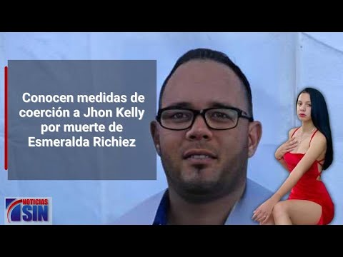 Conocen medidas a Jhon Kelly por muerte de Esmeralda