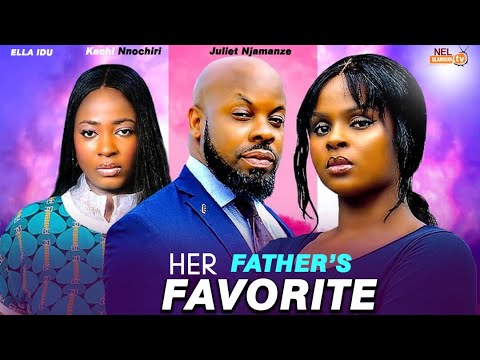 HER FATHER'S FAVORITE- (THE MOVIE) Kachi Nnochiri, Ella Idu, Juliet Njemanze 2024 Latest Nollywood