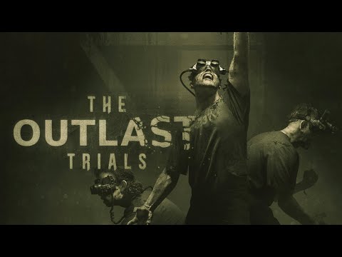 The Outlast Trials. Пугаемся вместе!