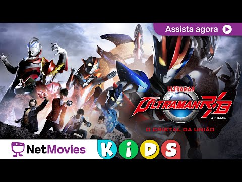 Ultraman R&B - O Filme: O Cristal da União ?​ Filme COMPLETO GRÁTIS ? | NetMovies Kids