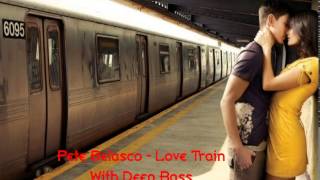 Pete Belasco - Love Train (With Deep Bass)