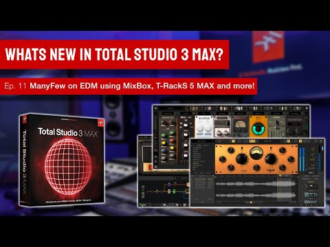 Total Studio 3 MAX Live  - ManyFew on EDM using MixBox, T-RackS 5 MAX and more! w/ live GIVEAWAY