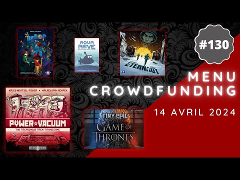 Menu Crowdfunding - 14/04/2024 : Tiny Epic GoT, Power Vacuum, The Eternaut, Bloomchasers, etc