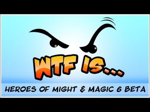 WTF Is... - Heroes of Might and Magic 6 ? (beta) - UCy1Ms_5qBTawC-k7PVjHXKQ