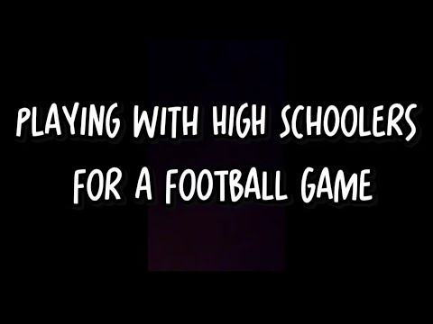 Playing with High Schoolers for a Football Game