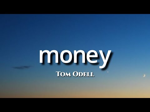 Tom Odell - money (Lyrics)