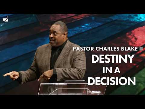 Destiny In A Decision | Pastor Charles Blake II | West Angeles Church