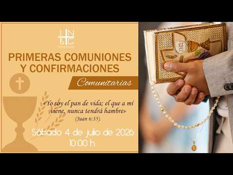 Primeras Comuniones y Confirmaciones Comunitarias 10:00 H 4 de Julio 2026.