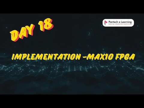 DAY 18 - IMPLEMENTATION - MAX10 FPGA