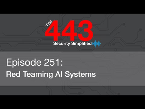 The 443 Podcast - Episode 251 - Red Teaming AI Systems