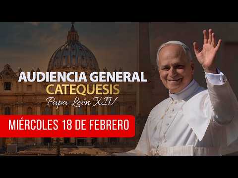 19-FEB-2026 – Audiencia General – Desde la Plaza de San Pedro con el Papa León XIV